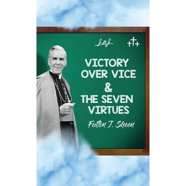 Victory Over Vice & The Seven Virtues