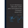 Clay Minerals Organic Ions and Differential Thermal Analysis.