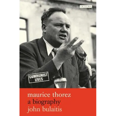 Maurice Thorez: A Biography