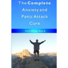 The Complete Anxiety and Panic Attack Cure