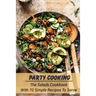 Party Cooking: The Salads Cookbook With 70 Simple Recipes To Serve: Garden Party Salad Recipe