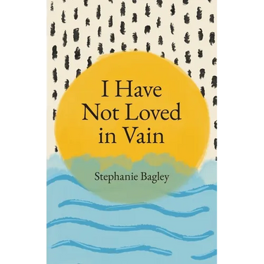 I Have Not Loved in Vain