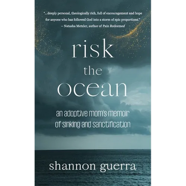 Risk the Ocean: An Adoptive Mom's Memoir of Sinking and Sanctification