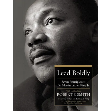 Lead Boldly: Seven Principles from Dr. Martin Luther King, Jr.