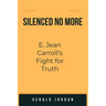 Silenced No More: E. Jean Carroll's Fight for Truth