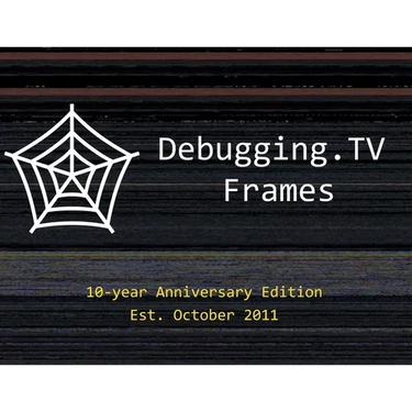 Debugging.TV Frames: 10-Year Anniversary Edition of Slides