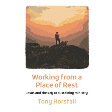 Working from a Place of Rest: Jesus and the key to sustaining ministry