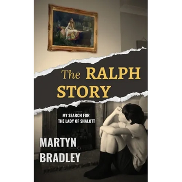 The Ralph Story: My Search for The Lady of Shalott