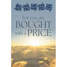 For you are bought with a price