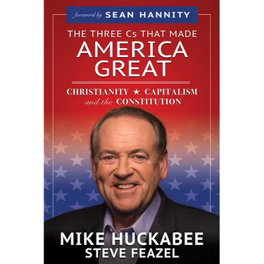 The Three Cs That Made America Great: Christianity, Capitalism and the Constitution