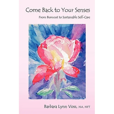 Come Back to Your Senses: From Burnout to Sustainable Self Care