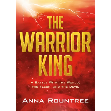 The Warrior King: A Battle with the World, the Flesh, and the Devil