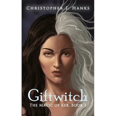 Giftwitch: The Magic of Keb, Book 1