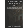 Graphene: The New Black Gold: The Billion-Dollar Sheet: The Material That Redefined Wealth and Innovation