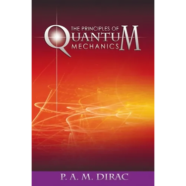 The Principles of Quantum Mechanics