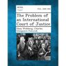The Problem of an International Court of Justice