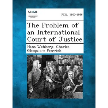 The Problem of an International Court of Justice
