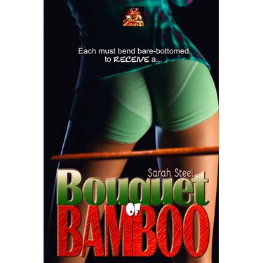 Bouquet of Bamboo: Each must bend over, bare-bottomed, to receive...