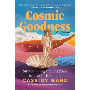 Cosmic Goodness: Surrendering the Shadows to Live in the Light