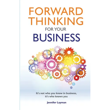 Forward Thinking For Your Business: It's not who you know in business, it's who knows you