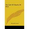 The Life Of Charles W. Eliot