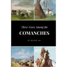 Three Years Among the Comanches