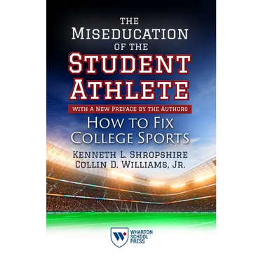 The Miseducation of the Student-Athlete, with a New Preface by the Authors: How to Fix College Sports