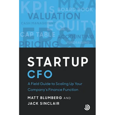 Startup CFO: A Field Guide to Scaling Up Your Company's Finance Function