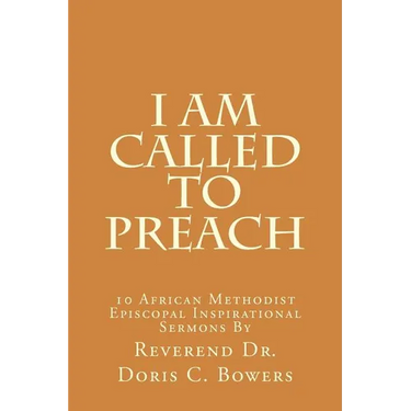 I Am Called to Preach: 10 African Methodist Episcopal Inspirational Sermons
