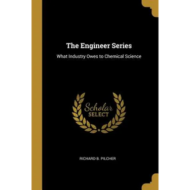 The Engineer Series: What Industry Owes to Chemical Science
