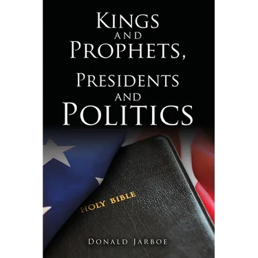 Kings and Prophets, Presidents and Politics