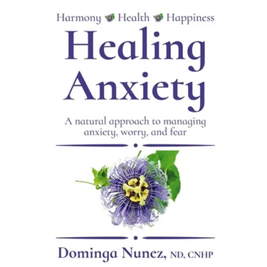 Healing Anxiety: : A natural approach to managing anxiety, worry, and fear