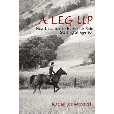 A Leg Up: How I Learned to Horseback Ride Starting at Age 40