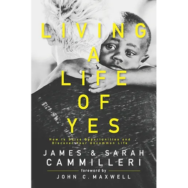 Living a Life of Yes: How to Seize Opportunities and Discover Your Uncommon Life