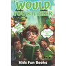 Would You Rather Book For Kids: St. Patrick's Day Edition Beautifully Illustrated - 200+ Interactive Silly Scenarios, Crazy Choices & Hilarious Situat