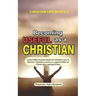 Becoming Useful as a Christian: Useful Bible lessons meant to introduce you to effective Christian service as a good soldier of Christ after coming to