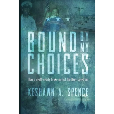 Bound by My Choices: How a death nearly broke me but the Navy saved me