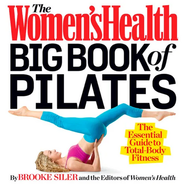 The Women's Health Big Book of Pilates: The Essential Guide to Total Body Fitness
