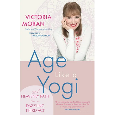 Age Like a Yogi: A Heavenly Path to a Dazzling Third ACT