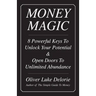 Money Magic: 8 Powerful Keys To Unlock Your Potential & Open Doors To Unlimited Abundance