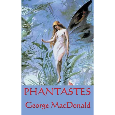 Phantastes: A Faerie Romance for Men and Women
