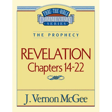 Thru the Bible Vol. 60: The Prophecy (Revelation 14-22): 60