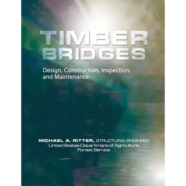 Timber Bridges: Design, Construction, Inspection, and Maintenance