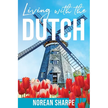 Living With the Dutch: An American Woman Finds Friendship Abroad