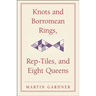 Knots and Borromean Rings, Rep-Tiles, and Eight Queens