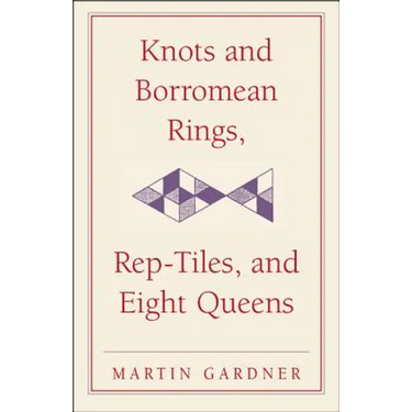 Knots and Borromean Rings, Rep-Tiles, and Eight Queens
