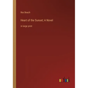 Heart of the Sunset; A Novel: in large print