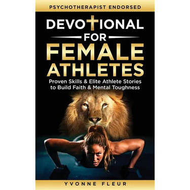 Devotional for Female Athletes: Proven Skills & Elite Athlete Stories to Build Faith & Mental Toughness