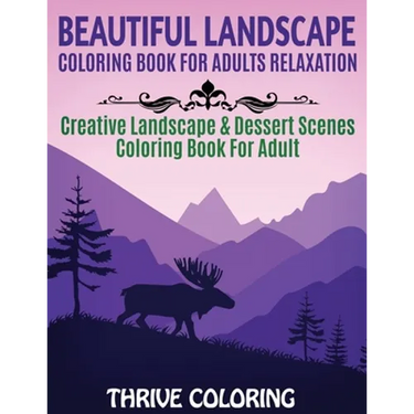 Beautiful Landscape Coloring Book For Adults Relaxation: Creative Landscape & Dessert Scenes Coloring Book For Adult