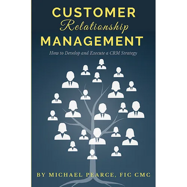 Customer Relationship Management: How To Develop and Execute a CRM Strategy